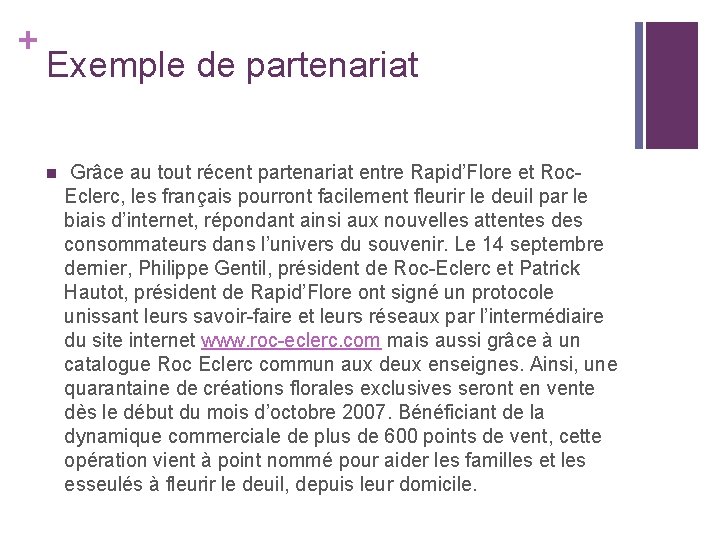 + Exemple de partenariat n Grâce au tout récent partenariat entre Rapid’Flore et Roc.