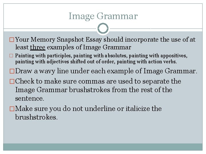 Image Grammar � Your Memory Snapshot Essay should incorporate the use of at least