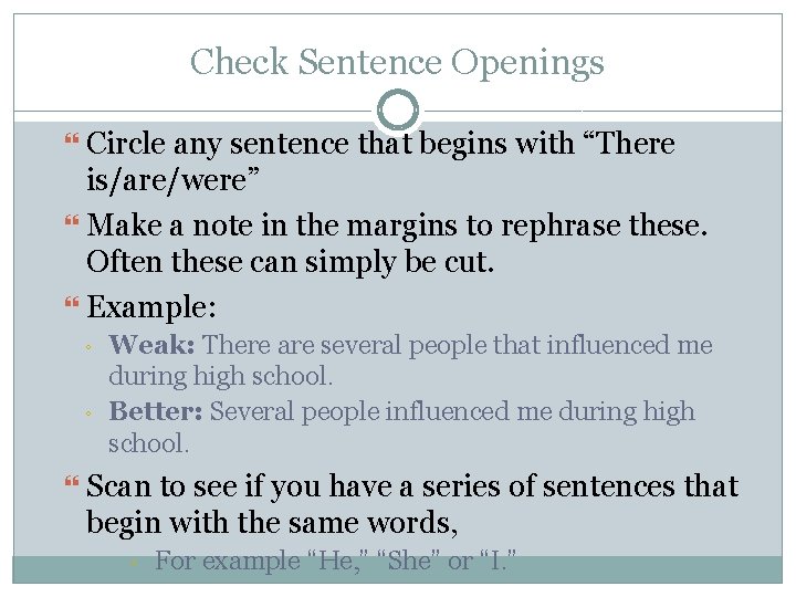 Check Sentence Openings Circle any sentence that begins with “There is/are/were” Make a note