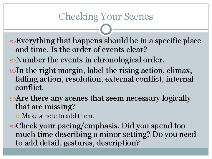 Checking Your Scenes Everything that happens should be in a specific place and time.