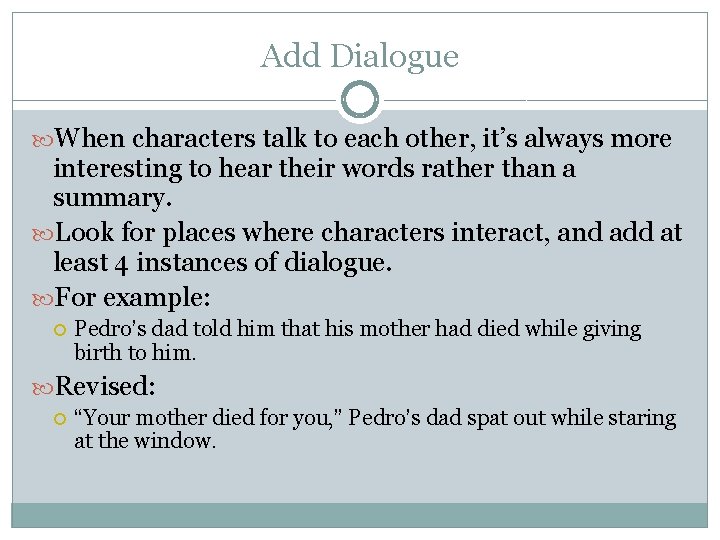 Add Dialogue When characters talk to each other, it’s always more interesting to hear