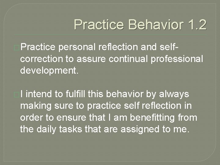 Practice Behavior 1. 2 �Practice personal reflection and selfcorrection to assure continual professional development.