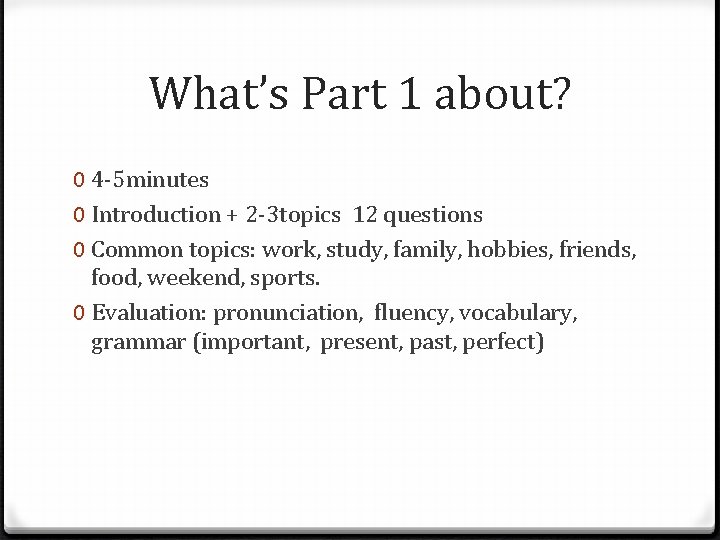 What’s Part 1 about? 0 4 -5 minutes 0 Introduction + 2 -3 topics