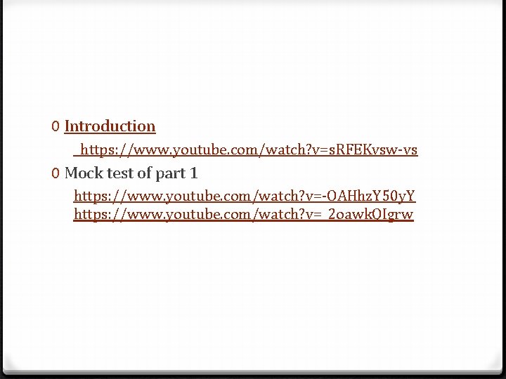 0 Introduction https: //www. youtube. com/watch? v=s. RFEKvsw-vs 0 Mock test of part 1