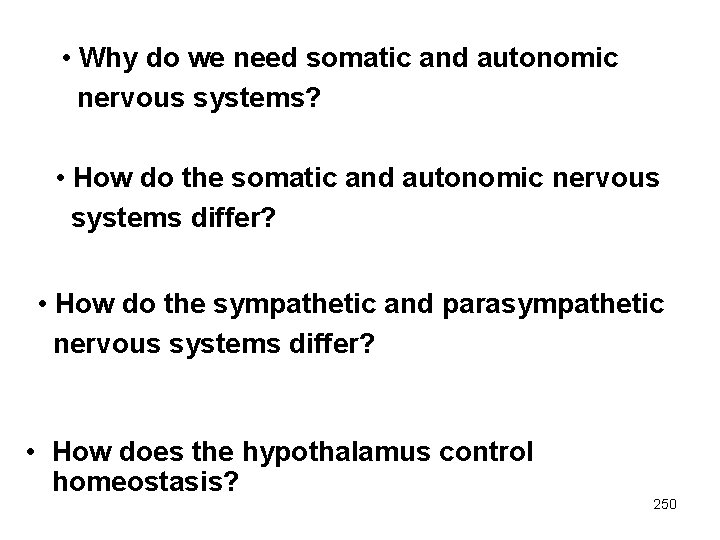  • Why do we need somatic and autonomic nervous systems? • How do