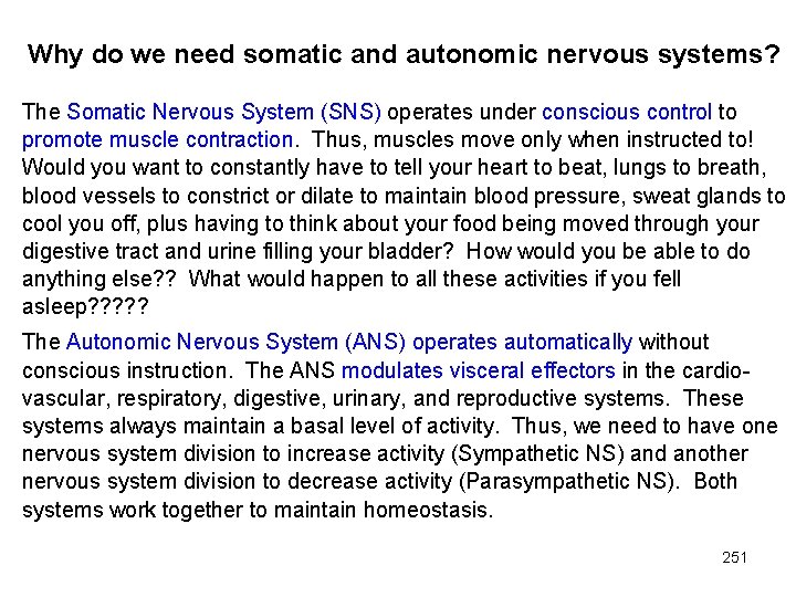 Why do we need somatic and autonomic nervous systems? The Somatic Nervous System (SNS)