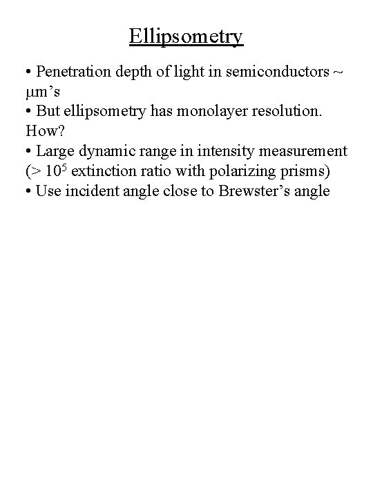 Ellipsometry • Penetration depth of light in semiconductors ~ mm’s • But ellipsometry has