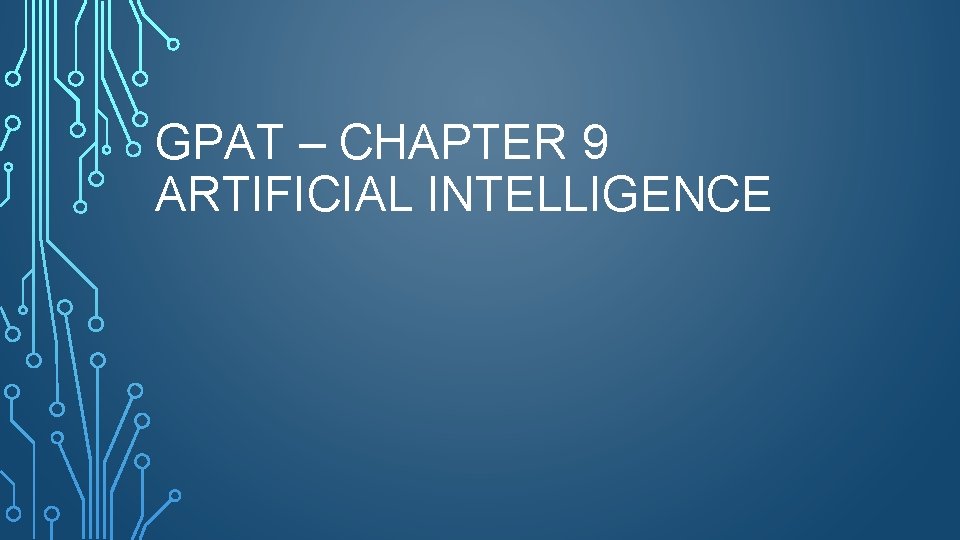 GPAT – CHAPTER 9 ARTIFICIAL INTELLIGENCE 