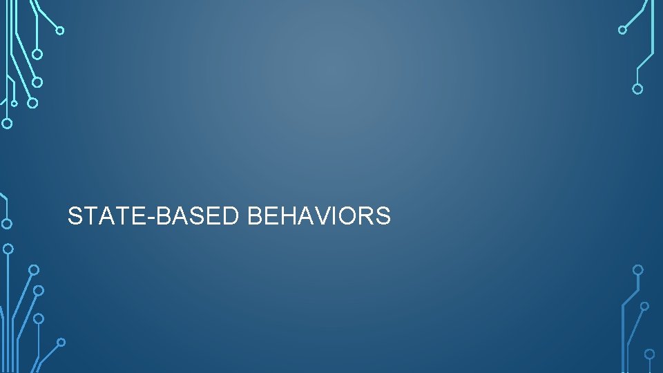 STATE-BASED BEHAVIORS 