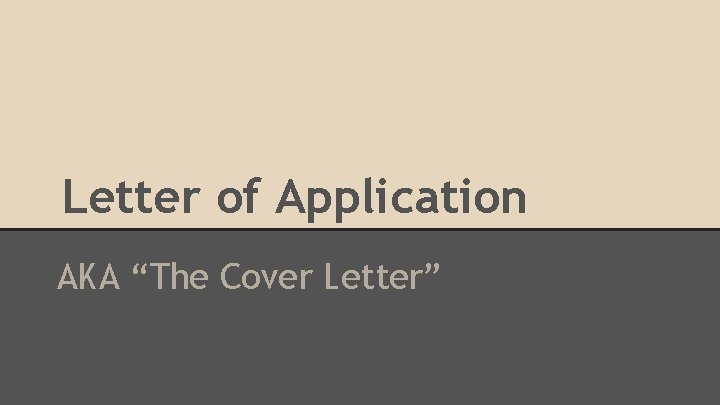 Letter of Application AKA “The Cover Letter” 