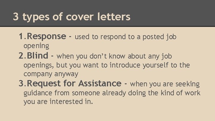 3 types of cover letters 1. Response - used to respond to a posted