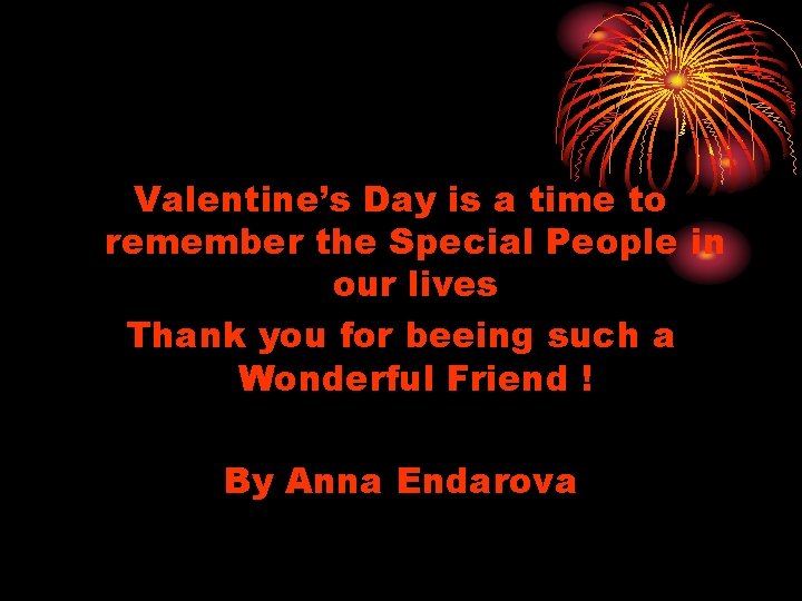 Valentine’s Day is a time to remember the Special People in our lives Thank Valentine’s Day is a time to remember the Special People in our lives Thank