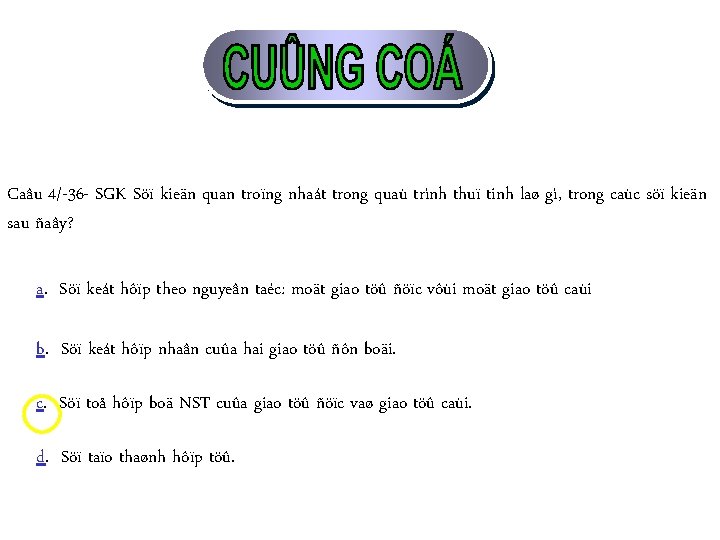 Caâu 4/-36 - SGK Söï kieän quan troïng nhaát trong quaù trình thuï tinh