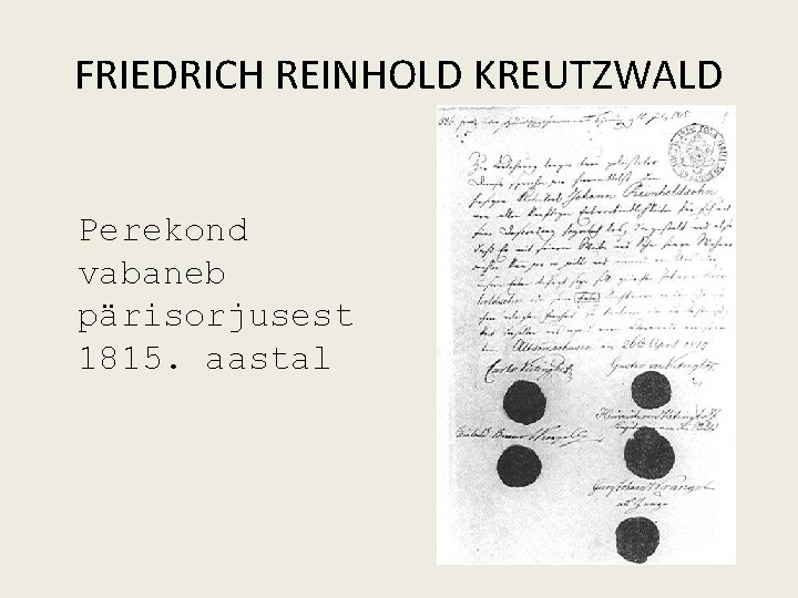 FRIEDRICH REINHOLD KREUTZWALD Perekond vabaneb pärisorjusest 1815. aastal 