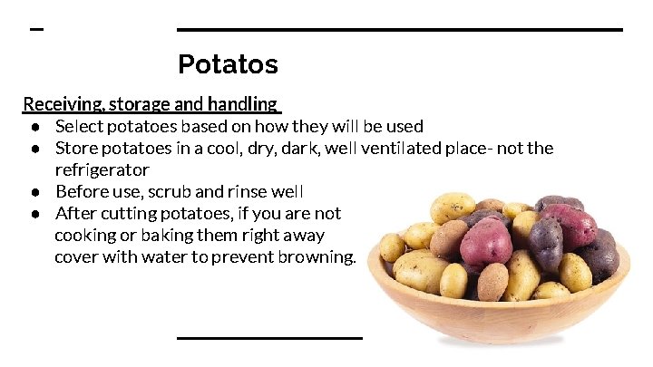Potatos Receiving, storage and handling ● Select potatoes based on how they will be Potatos Receiving, storage and handling ● Select potatoes based on how they will be
