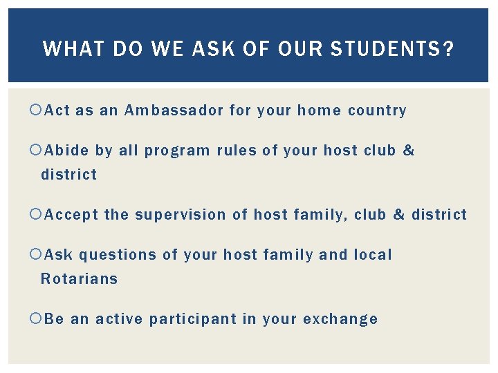 WHAT DO WE ASK OF OUR STUDENTS? Act as an Ambassador for your home WHAT DO WE ASK OF OUR STUDENTS? Act as an Ambassador for your home