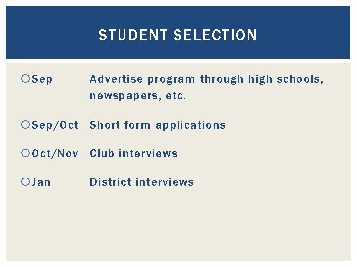 STUDENT SELECTION Sep Advertise program through high schools, newspapers, etc. Sep/Oct Short form applications STUDENT SELECTION Sep Advertise program through high schools, newspapers, etc. Sep/Oct Short form applications