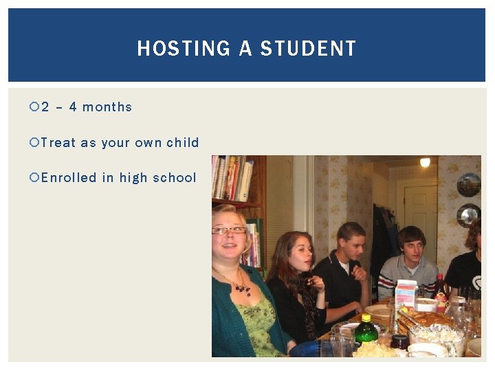 HOSTING A STUDENT 2 – 4 months Treat as your own child Enrolled in HOSTING A STUDENT 2 – 4 months Treat as your own child Enrolled in