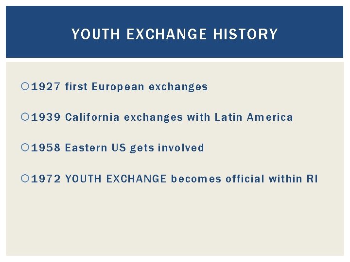 YOUTH EXCHANGE HISTORY 1927 first European exchanges 1939 California exchanges with Latin America 1958 YOUTH EXCHANGE HISTORY 1927 first European exchanges 1939 California exchanges with Latin America 1958