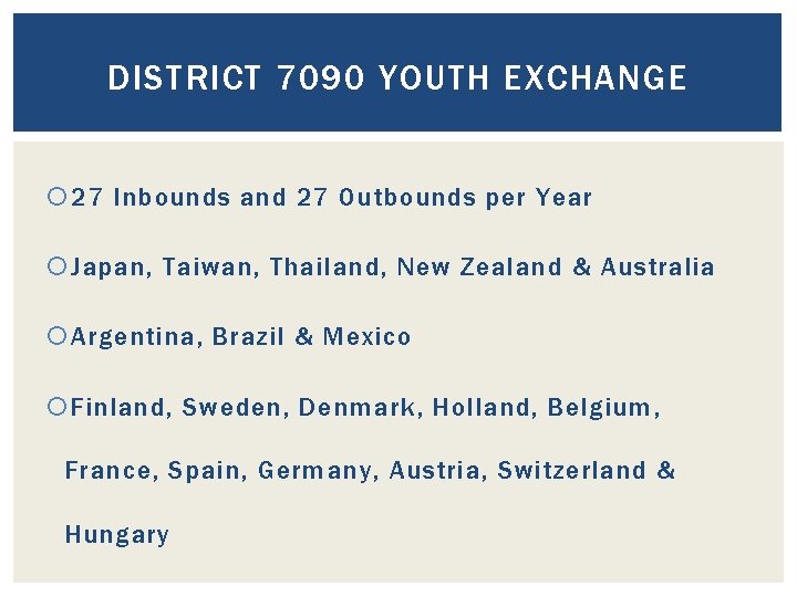 DISTRICT 7090 YOUTH EXCHANGE 27 Inbounds and 27 Outbounds per Year Japan, Taiwan, Thailand, DISTRICT 7090 YOUTH EXCHANGE 27 Inbounds and 27 Outbounds per Year Japan, Taiwan, Thailand,