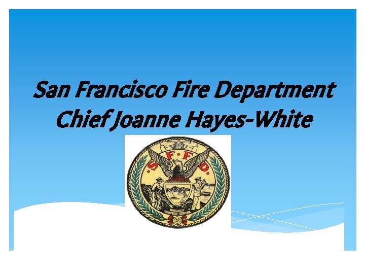 San Francisco Fire Department Chief Joanne Hayes-White 