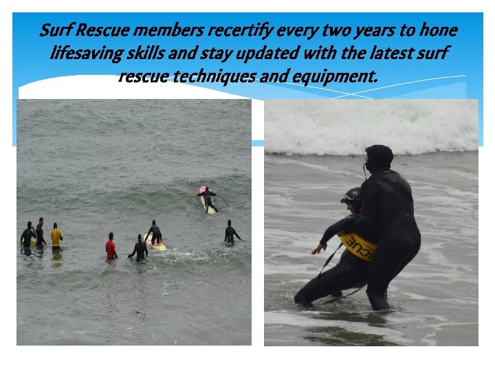 Surf Rescue members recertify every two years to hone lifesaving skills and stay updated