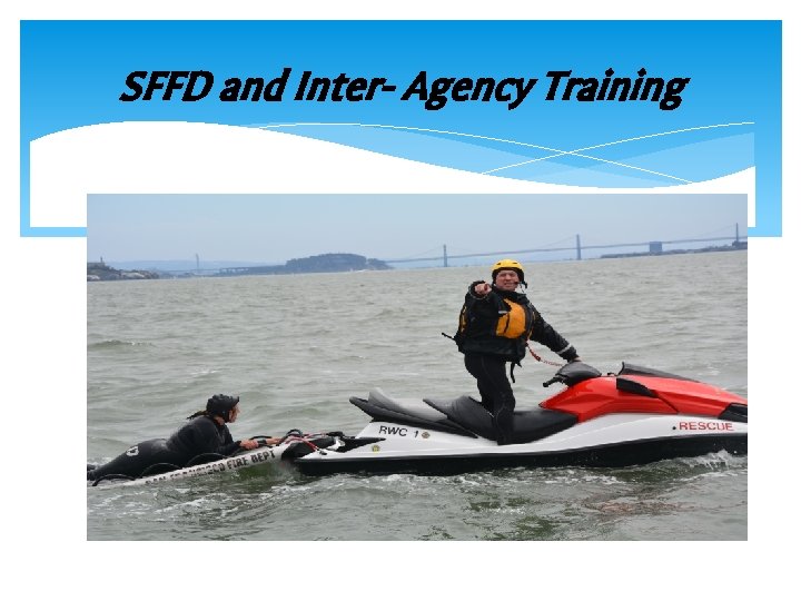 SFFD and Inter- Agency Training 