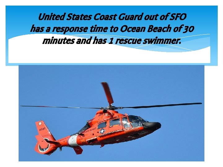 United States Coast Guard out of SFO has a response time to Ocean Beach