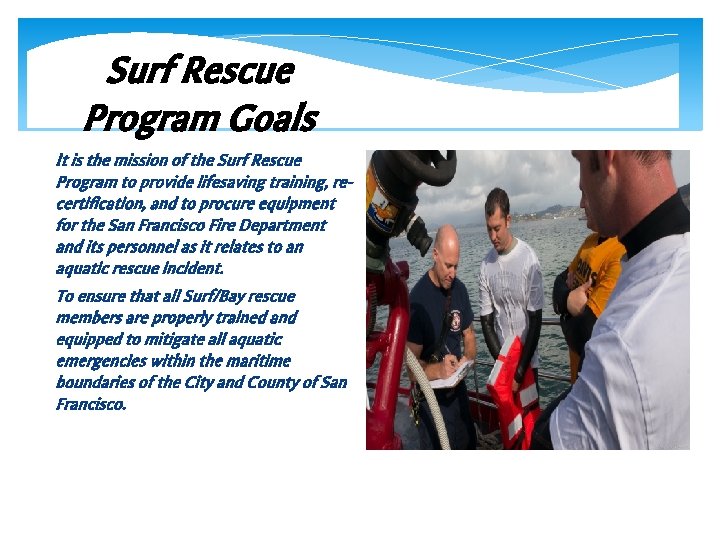 Surf Rescue Program Goals It is the mission of the Surf Rescue Program to