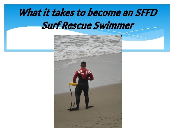 What it takes to become an SFFD Surf Rescue Swimmer 