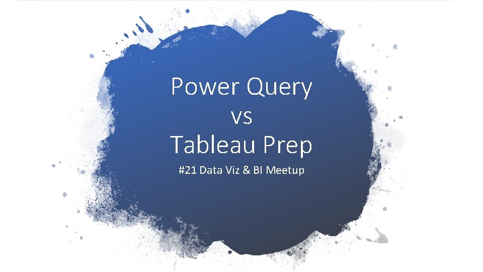 Power Query vs Tableau Prep #21 Data Viz & BI Meetup 