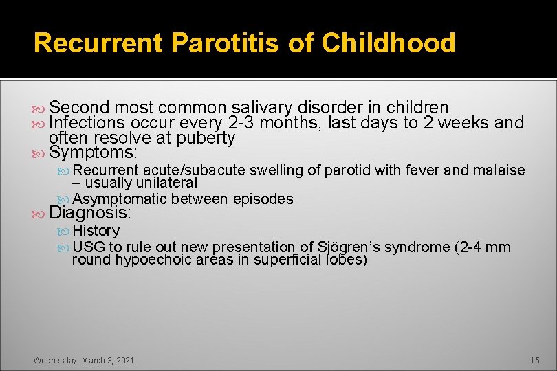 Recurrent Parotitis of Childhood Second most common salivary disorder in children Infections occur every