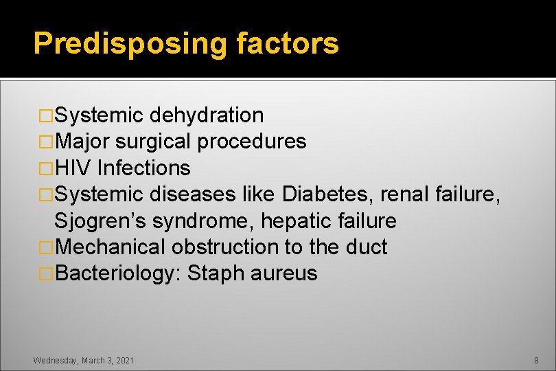 Predisposing factors �Systemic dehydration �Major surgical procedures �HIV Infections �Systemic diseases like Diabetes, renal