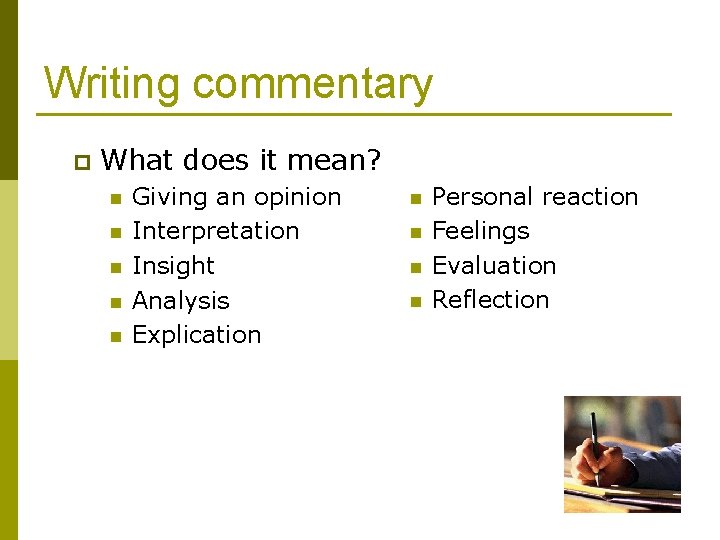 Writing commentary p What does it mean? n n n Giving an opinion Interpretation