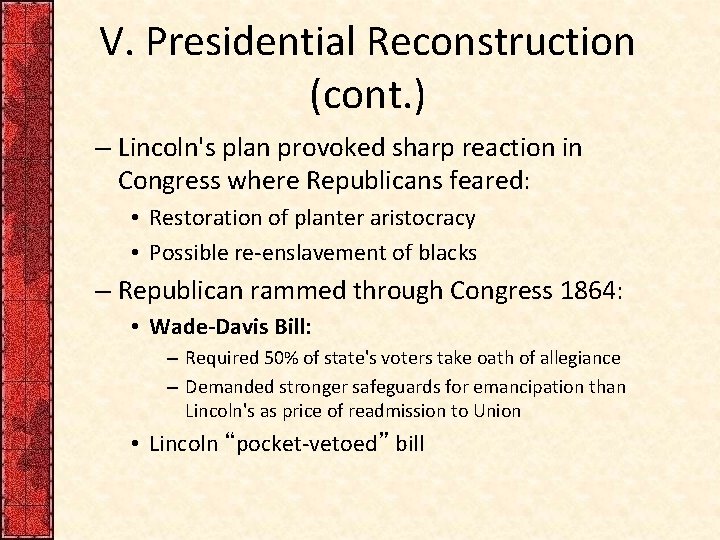 V. Presidential Reconstruction (cont. ) – Lincoln's plan provoked sharp reaction in Congress where