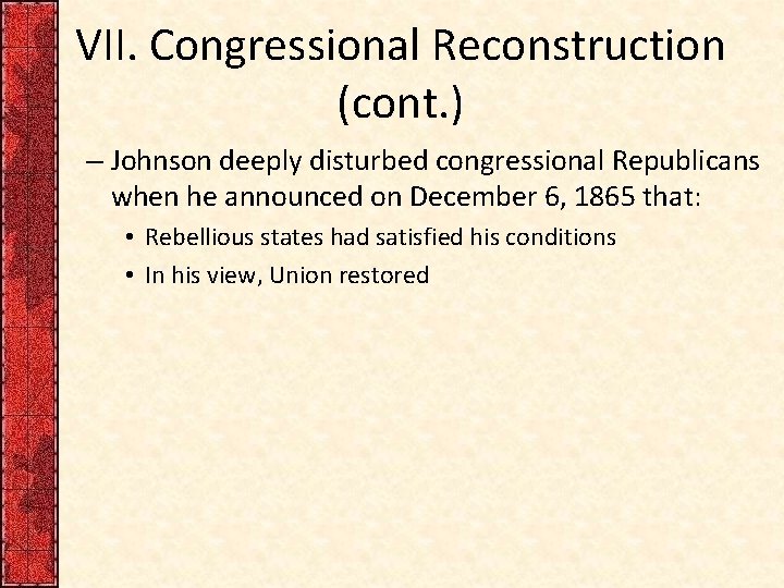 VII. Congressional Reconstruction (cont. ) – Johnson deeply disturbed congressional Republicans when he announced