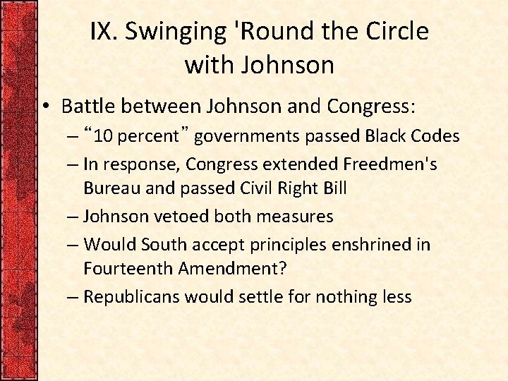 IX. Swinging 'Round the Circle with Johnson • Battle between Johnson and Congress: –