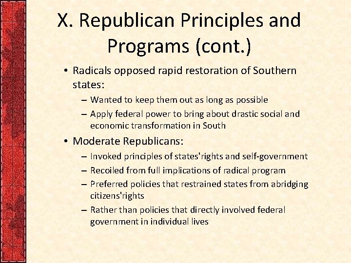 X. Republican Principles and Programs (cont. ) • Radicals opposed rapid restoration of Southern