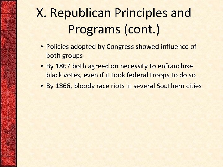 X. Republican Principles and Programs (cont. ) • Policies adopted by Congress showed influence