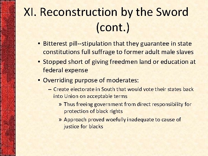 XI. Reconstruction by the Sword (cont. ) • Bitterest pill--stipulation that they guarantee in