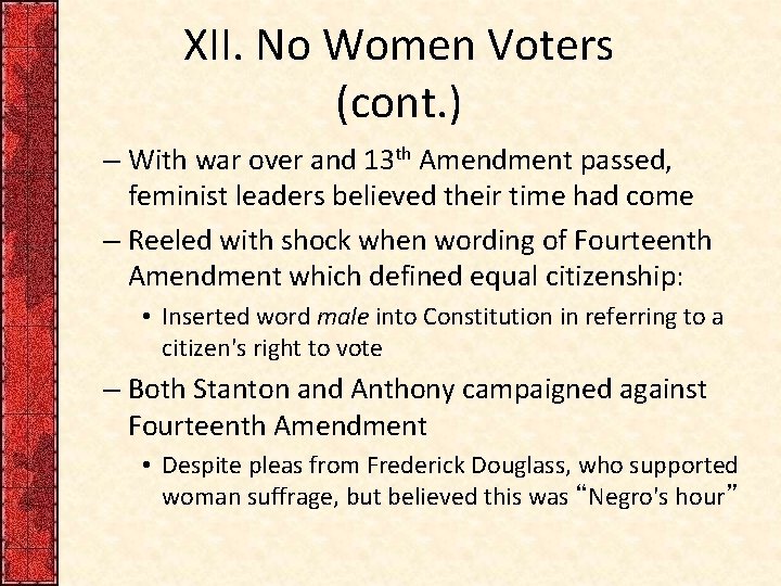 XII. No Women Voters (cont. ) – With war over and 13 th Amendment