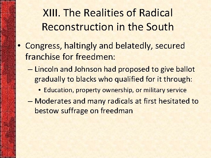 XIII. The Realities of Radical Reconstruction in the South • Congress, haltingly and belatedly,