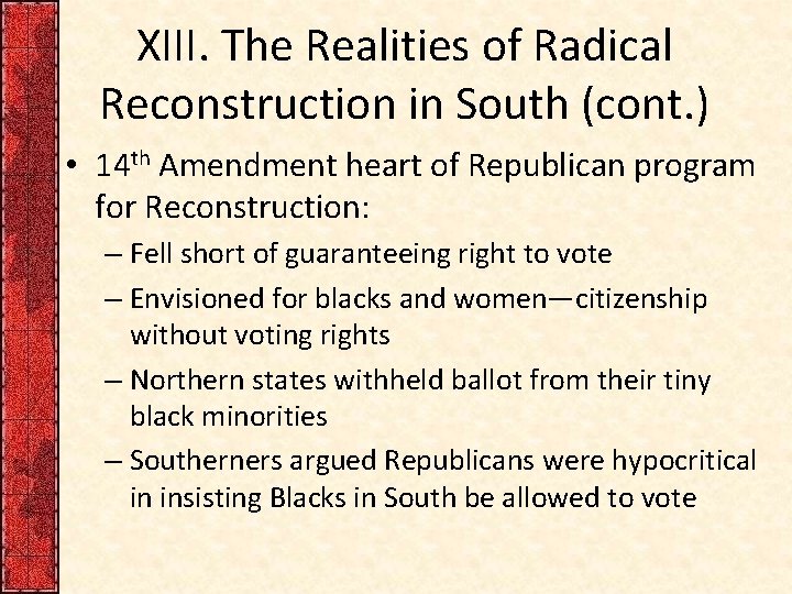 XIII. The Realities of Radical Reconstruction in South (cont. ) • 14 th Amendment