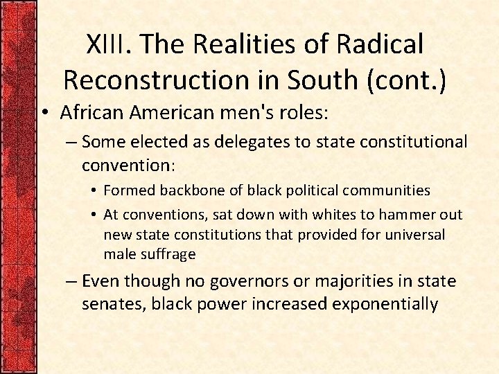 XIII. The Realities of Radical Reconstruction in South (cont. ) • African American men's