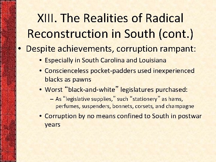 XIII. The Realities of Radical Reconstruction in South (cont. ) • Despite achievements, corruption