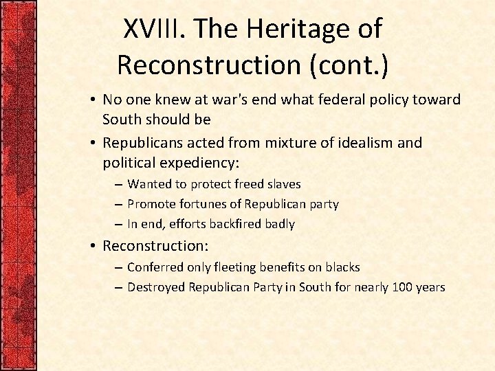 XVIII. The Heritage of Reconstruction (cont. ) • No one knew at war's end