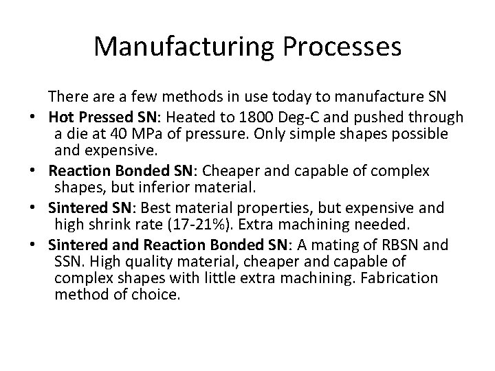 Manufacturing Processes • • There a few methods in use today to manufacture SN