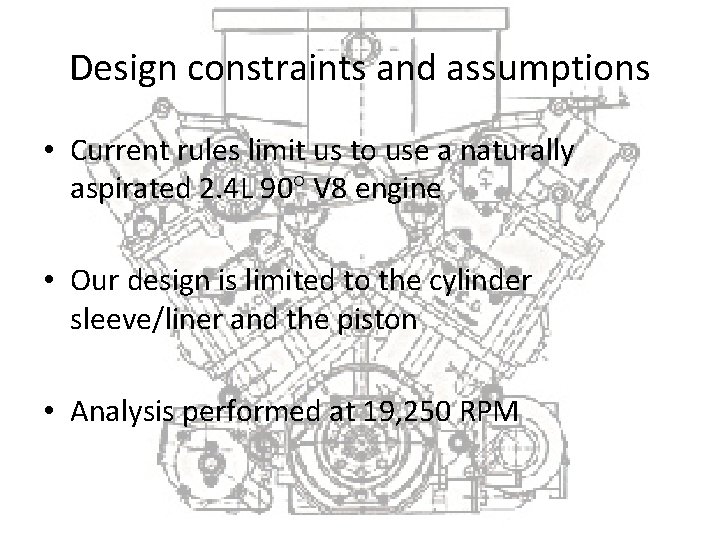 Design constraints and assumptions • Current rules limit us to use a naturally aspirated