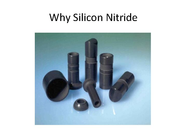 Why Silicon Nitride 