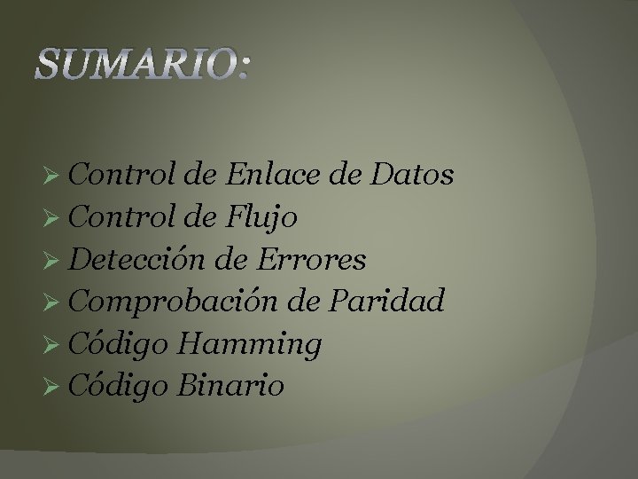 SUMARIO: Ø Control de Enlace de Datos Ø Control de Flujo Ø Detección de